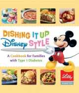 9780297640868-0297640860-Dishing It up Disney Style - A Cookbook for Families with Type 1 Diabetes
