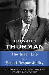 9781626985544-1626985545-The Inner Life and Social Responsibility (Walking with God: The Sermon Series of Howard Thurman, Volume 4)