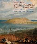 9781846311550-1846311551-British Watercolours and Drawings: Lord Leverhulme's Collection in the Lady Lever Art Gallery (National Museums Liverpool)