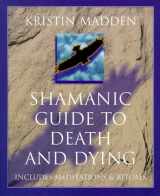 9781567184945-1567184944-Shamanic Guide To Death & Dying
