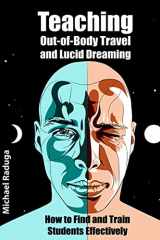 9781500579173-1500579173-Teaching Out-of-Body Travel and Lucid Dreaming: How to Find and Train Students Effectively