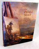 9780810963641-0810963647-The Painted Sketch: American Impressions From Nature, 1830-1880