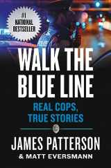 9781538710869-1538710862-Walk the Blue Line: Real Cops, True Stories