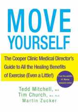 9781630260323-1630260320-Move Yourself: The Cooper Clinic Medical Director's Guide to All the Healing Benefits of Exercise (Even a Little!)