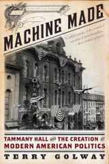 9781631490033-1631490036-Machine Made: Tammany Hall and the Creation of Modern American Politics