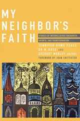 9781570759581-1570759588-My Neighbor's Faith: Stories of Interreligious Encounter, Growth, and Transformation