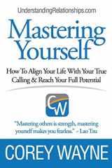 9781985372818-1985372819-Mastering Yourself, How To Align Your Life With Your True Calling & Reach Your Full Potential