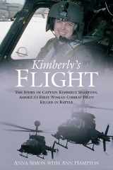 9781612001029-1612001025-Kimberly's Flight: The Story of Captain Kimberly Hampton, America’s First Woman Combat Pilot Killed in Battle