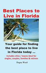 9780990327639-0990327639-Best Places to Live in Florida - Your guide for finding the best place to live in Florida today