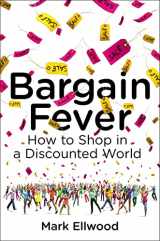 9781591845805-1591845807-Bargain Fever: How to Shop in a Discounted World