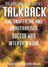 9781845830076-1845830075-Talkback: Volume One: The Sixties: The Unofficial and Unauthorised Doctor Who Interview Book