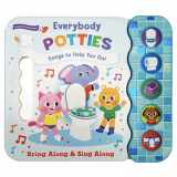 9781680529456-1680529455-Everybody Potties - Songs To Help You Go! 5-Button Song Children's Board Book, Potty Training (Early Bird Song Books)