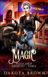 9781945893308-1945893303-The Price of Magic: A Reverse Harem Tale (Pizza Shop Exorcist)