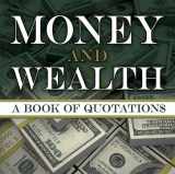 9780486486383-0486486389-Money and Wealth: A Book of Quotations