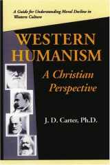 9780974005386-097400538X-Western Humanism: A Christian Perspective; A Guide To Understanding Moral Decline In Western Culture