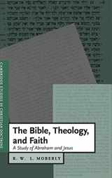 9780521772228-0521772222-The Bible, Theology, and Faith: A Study of Abraham and Jesus (Cambridge Studies in Christian Doctrine, Series Number 5)