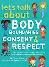 9781925089196-1925089193-Let's Talk About Body Boundaries, Consent and Respect: Teach children about body ownership, respect, feelings, choices and recognizing bullying behaviors