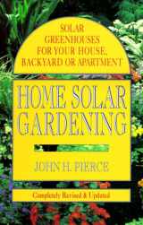 9781550133813-1550133810-Home Solar Gardening: Solar Greenhouses For Your House, Backyard or Apartment