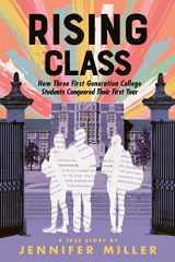9780374313579-0374313571-Rising Class: How Three First-Generation College Students Conquered Their First Year