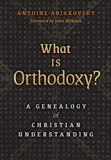 9781621384212-1621384217-What is Orthodoxy?: A Genealogy of Christian Understanding