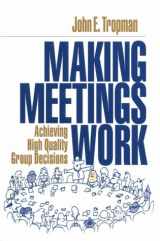 9780803973596-0803973594-Making Meetings Work: Achieving High Quality Group Decisions