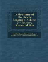 9781294309314-1294309315-A Grammar of the Arabic Language, Volume 2