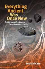 9780824886813-082488681X-Everything Ancient Was Once New (Indigenous Pacifics)