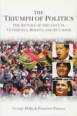 9780745647494-0745647499-The Triumph of Politics: The Return of the Left in Venezuela, Bolivia and Ecuador