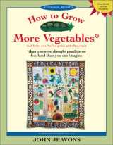 9781580082334-1580082335-How to Grow More Vegetables: And Fruits, Nuts, Berries, Grains and Other Crops Than You Ever Thought Possible on Less Land Than You Can Imagine