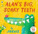9781406370805-1406370800-Alan's Big, Scary Teeth