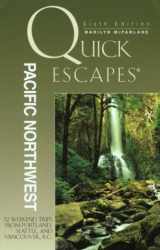 9780762726714-0762726717-Quick Escapes Pacific Northwest, 6th: 32 Weekend Trips from Portland, Seattle, and Vancouver, B.C. (Quick Escapes Series)