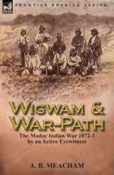 9781782820994-178282099X-Wigwam and War-Path: The Modoc Indian War 1872-3, by an Active Eyewitness