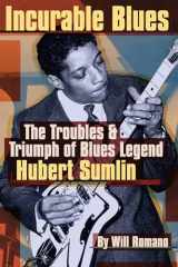 9780879308339-0879308338-Incurable Blues: The Troubles & Triumph of Blues Legend Hubert Sumlin