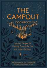 9781579657994-1579657990-The Campout Cookbook: Inspired Recipes for Cooking Around the Fire and Under the Stars