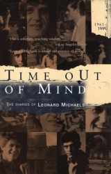 9781573228190-1573228192-Time out of Mind: The Diaries of Leonard Michaels, 1961-1995