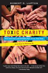 9780062076212-0062076213-Toxic Charity: How Churches and Charities Hurt Those They Help, And How to Reverse It