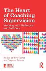 9781138729773-1138729779-The Heart of Coaching Supervision: Working with Reflection and Self-Care (Essential Coaching Skills and Knowledge)