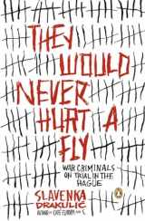 9780143035428-0143035428-They Would Never Hurt a Fly: War Criminals on Trial in The Hague