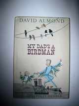 9781406304862-1406304867-My Dad's a Birdman