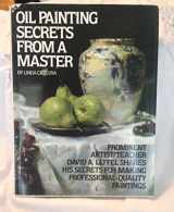 9780823025244-0823025241-Oil Painting Secrets from a Master: Prominent Artist / Teacher David A. Leffel Shares His Secrets for Making Professional-Quality Paintings