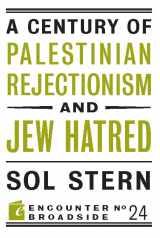 9781594036200-1594036209-A Century of Palestinian Rejectionism and Jew Hatred (Encounter Broadsides)