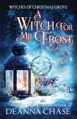 9781953422736-195342273X-A Witch For Mr. Frost (Witches of Christmas Grove)