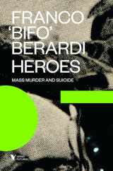 9781781685785-1781685789-Heroes: Mass Murder and Suicide (Futures)