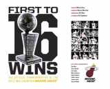 9780989739931-0989739937-First To 16 Wins - The Official Commemorative of the NBA Champion Miami Heat
