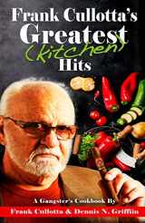 9781952225406-195222540X-FRANK CULLOTTA'S GREATEST (KITCHEN) HITS: A Gangster's Cookbook