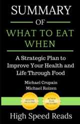 9781082575877-1082575879-Summary of What to Eat When: A Strategic Plan to Improve Your Health and Life Through Food