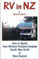 9780974855202-0974855200-RV in NZ: How to Spend Your Winters Freedom Camping South--Way South in New Zealand