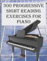 9781507759912-1507759916-300 Progressive Sight Reading Exercises for Piano