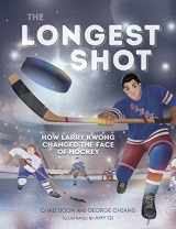 9781459835030-1459835034-The Longest Shot: How Larry Kwong Changed the Face of Hockey (Orca Biography, 2)