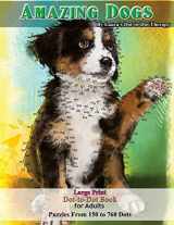 9781985669116-1985669110-Amazing Dogs - Large Print Dot-to-Dot Book for Adults: Puzzles From 150 to 760 Dots (Dot to Dot Books For Adults)